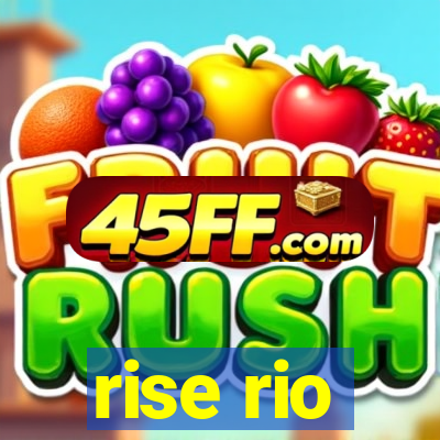 rise rio